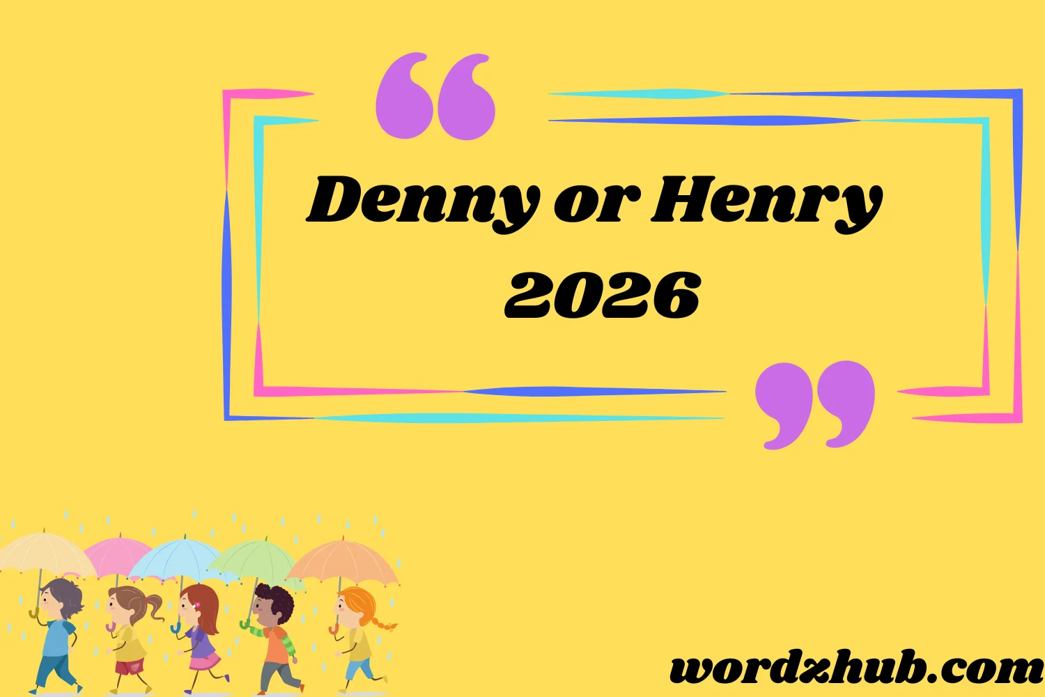 Denny or Henry