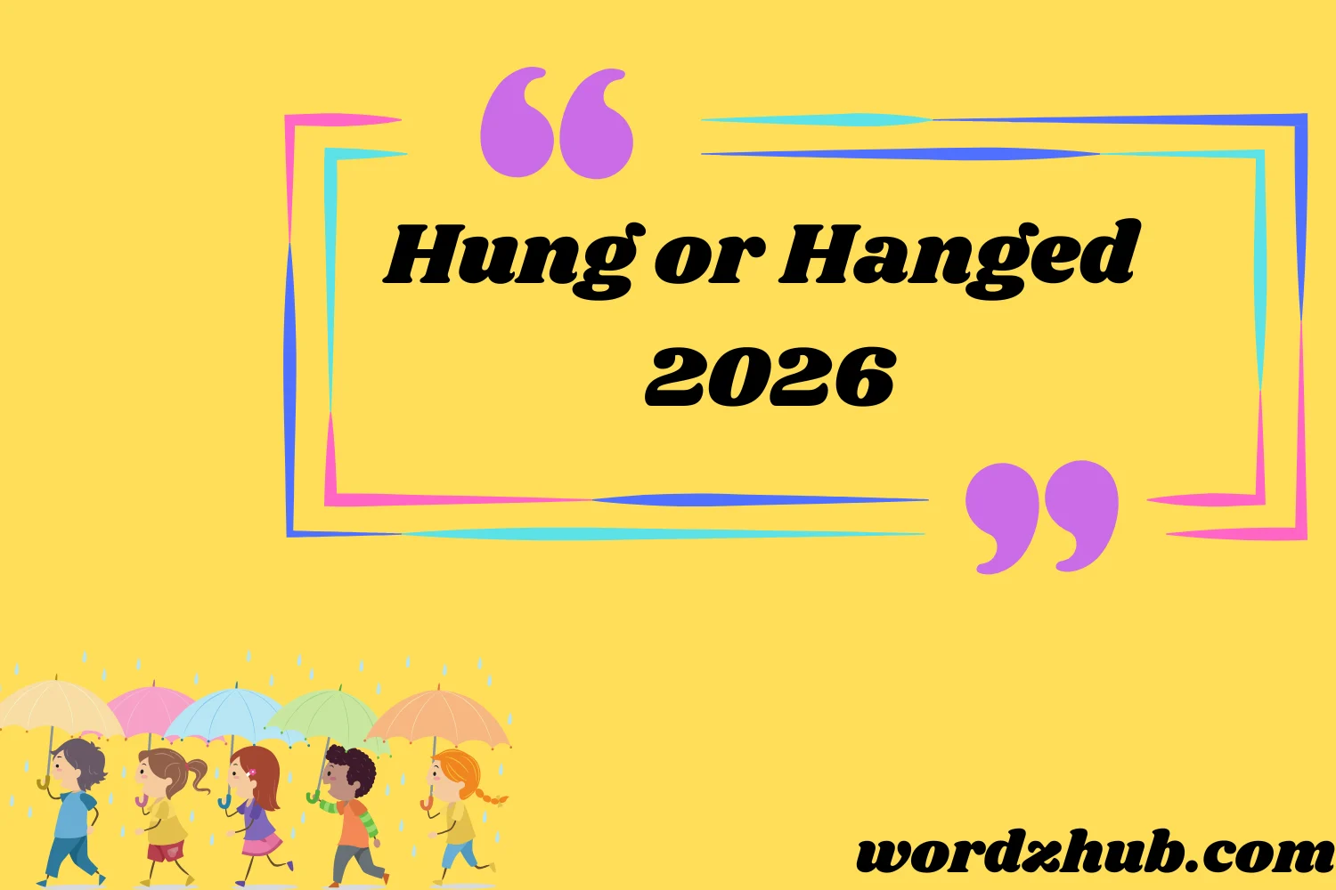 Hung or Hanged