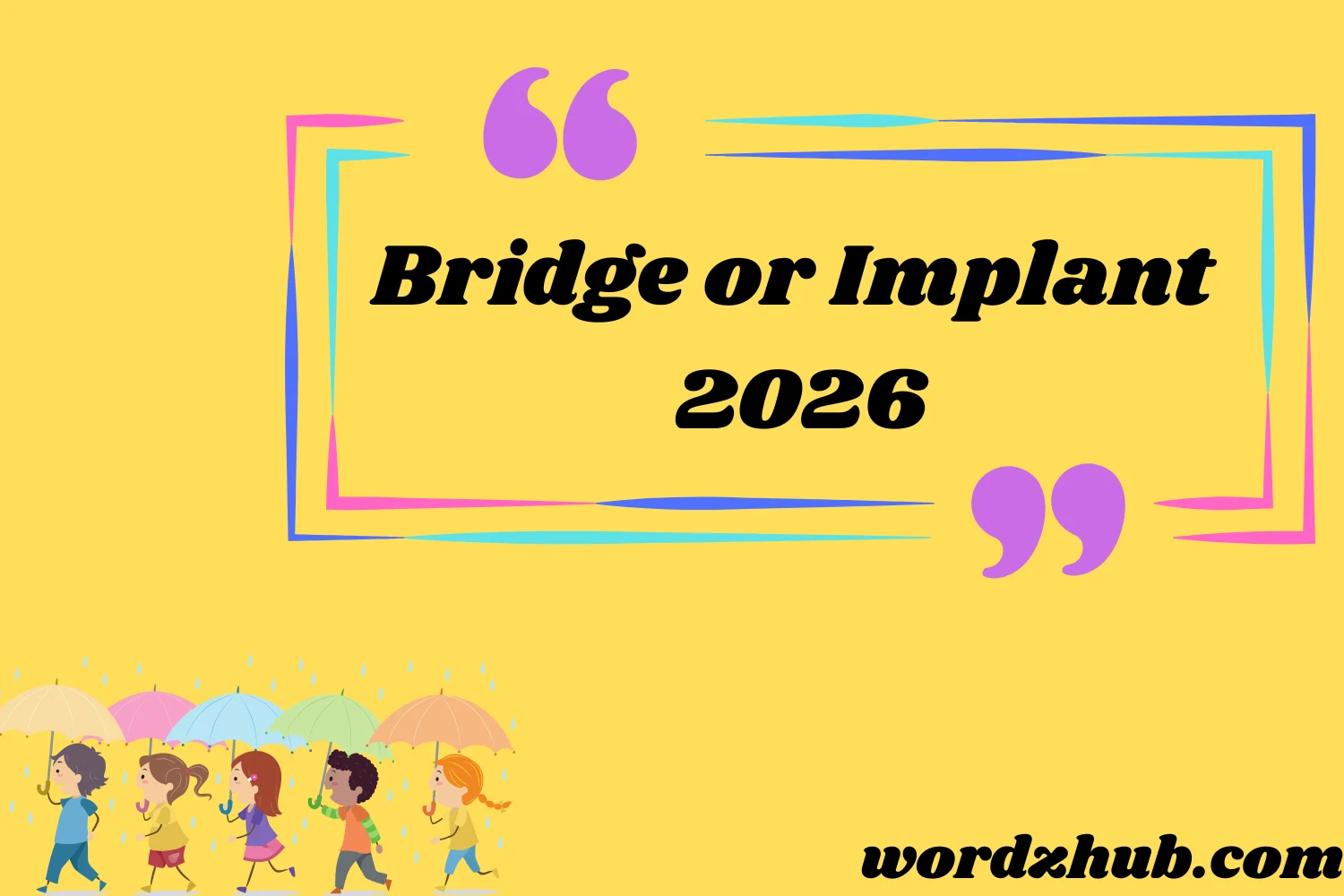 Bridge or Implant