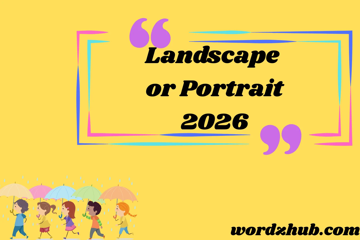 Landscape or Portrait