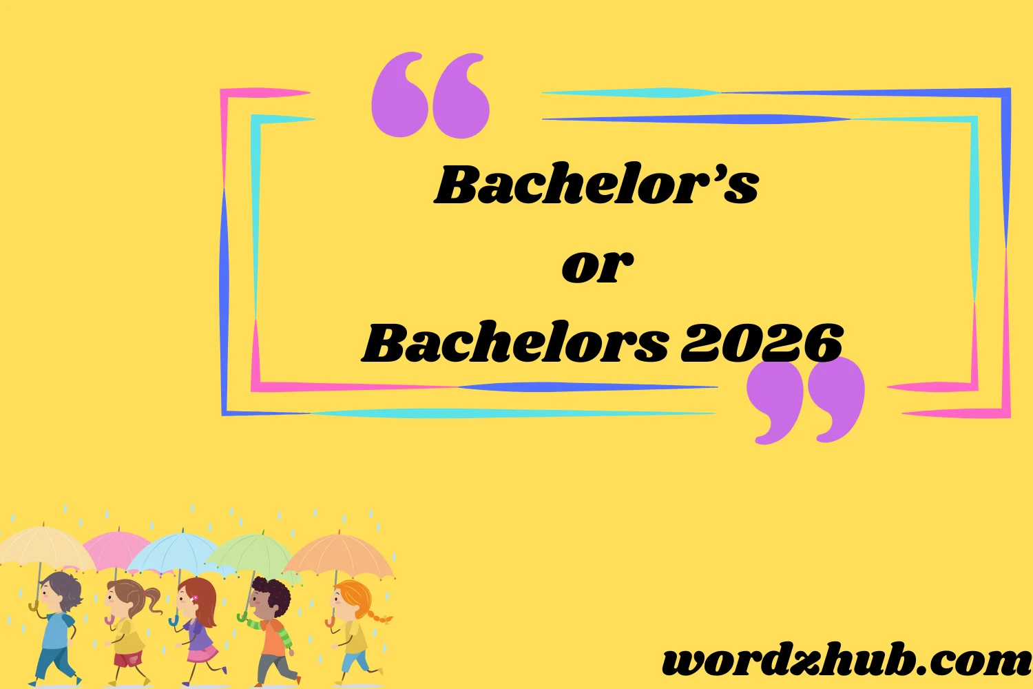 Bachelor’s or Bachelors