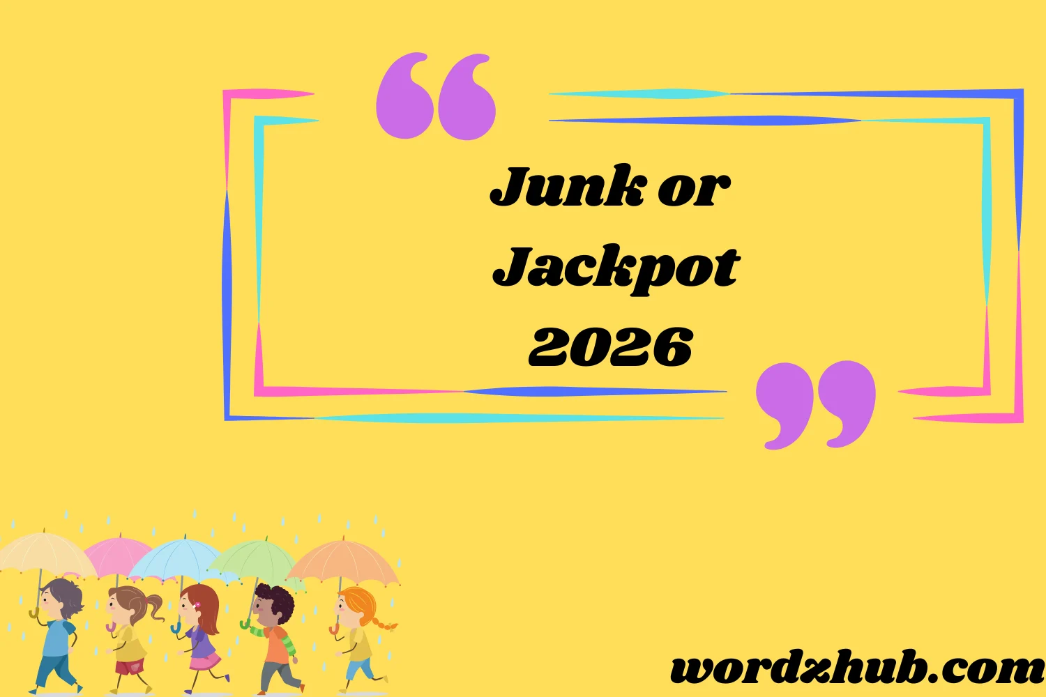 Junk or Jackpot