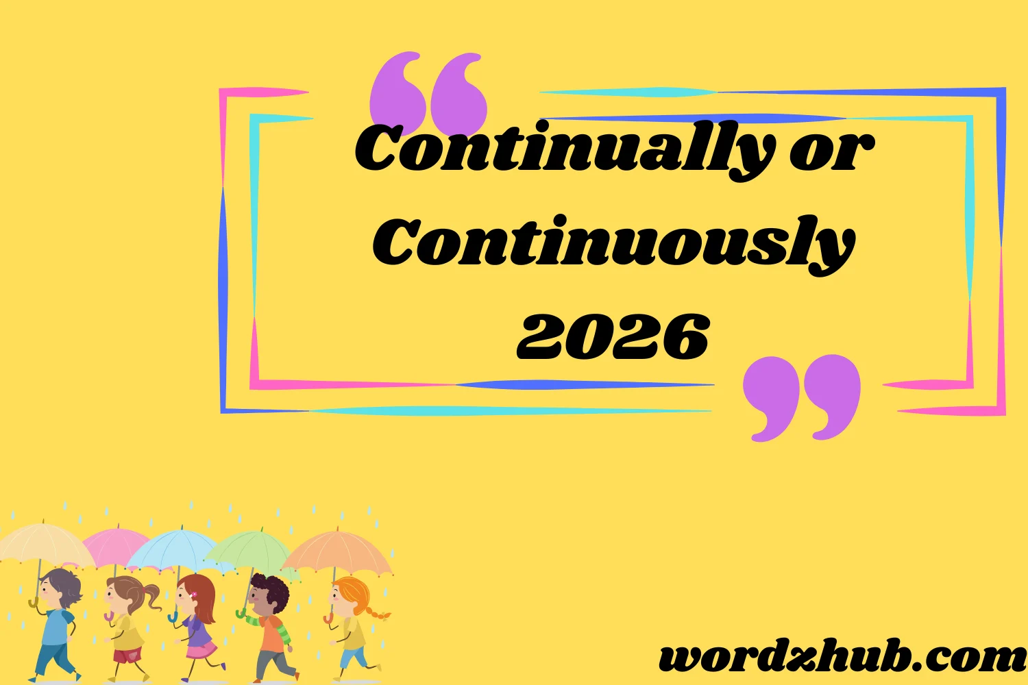 Continually or Continuously