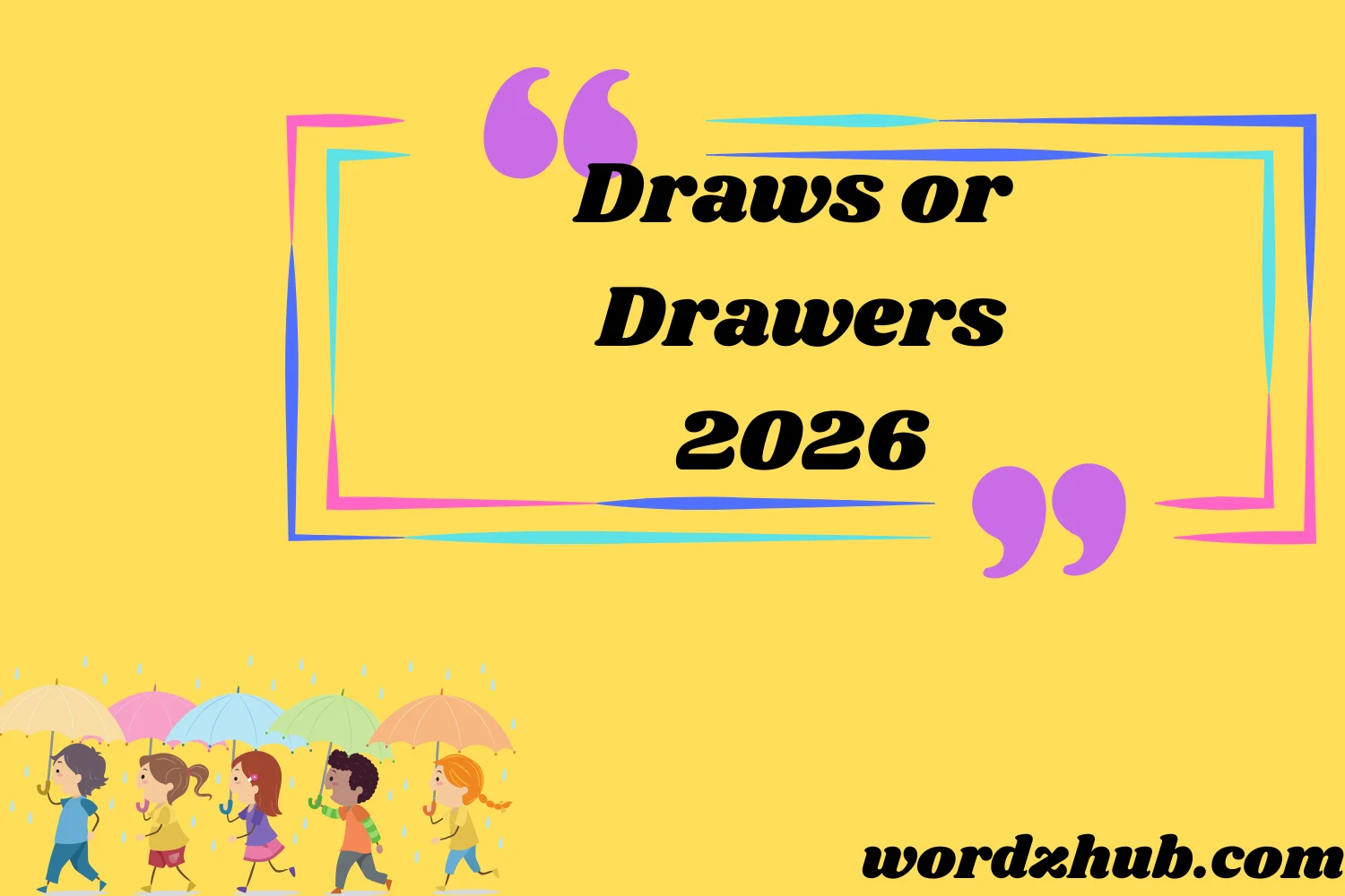 Draws or Drawers