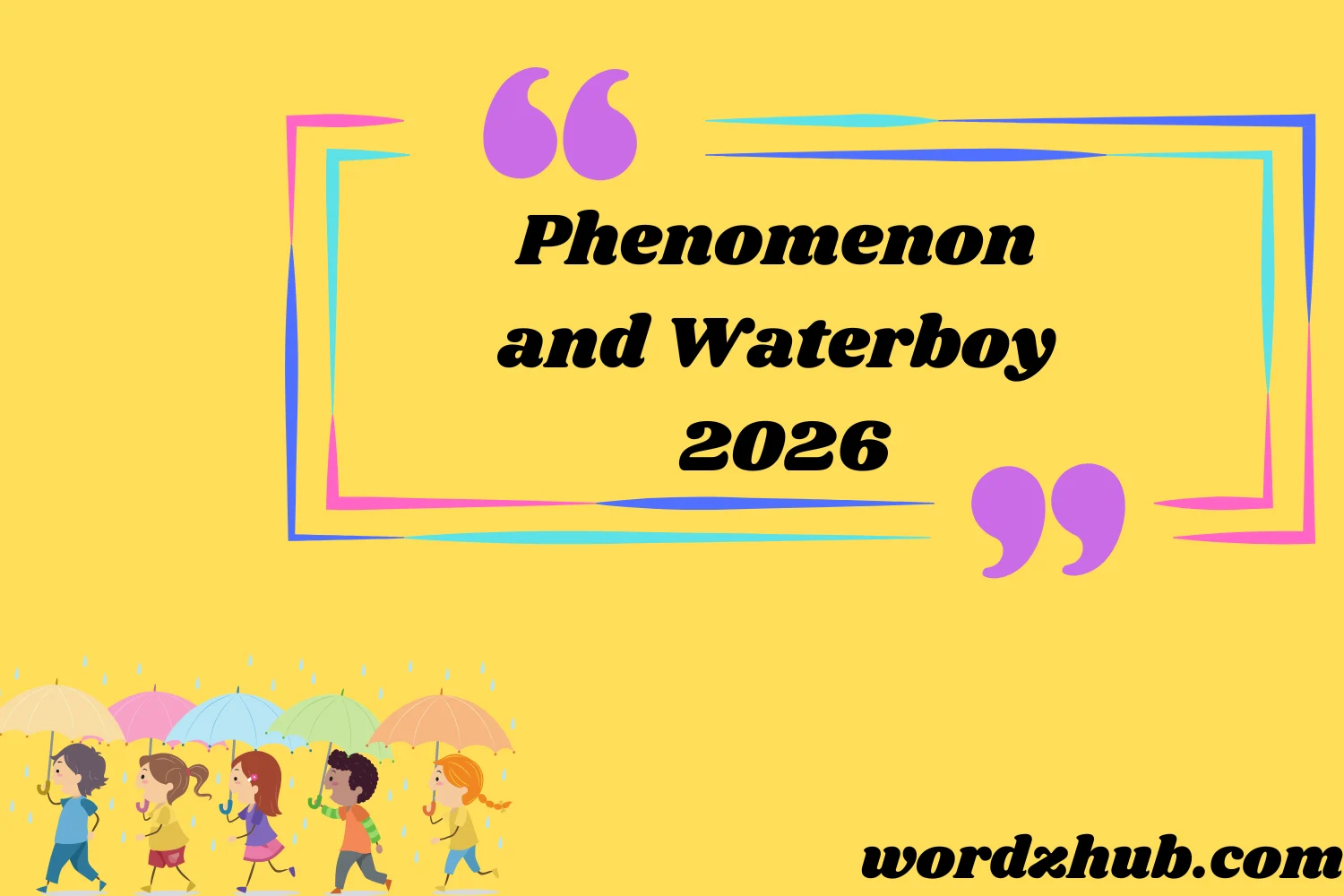 Phenomenon and Waterboy