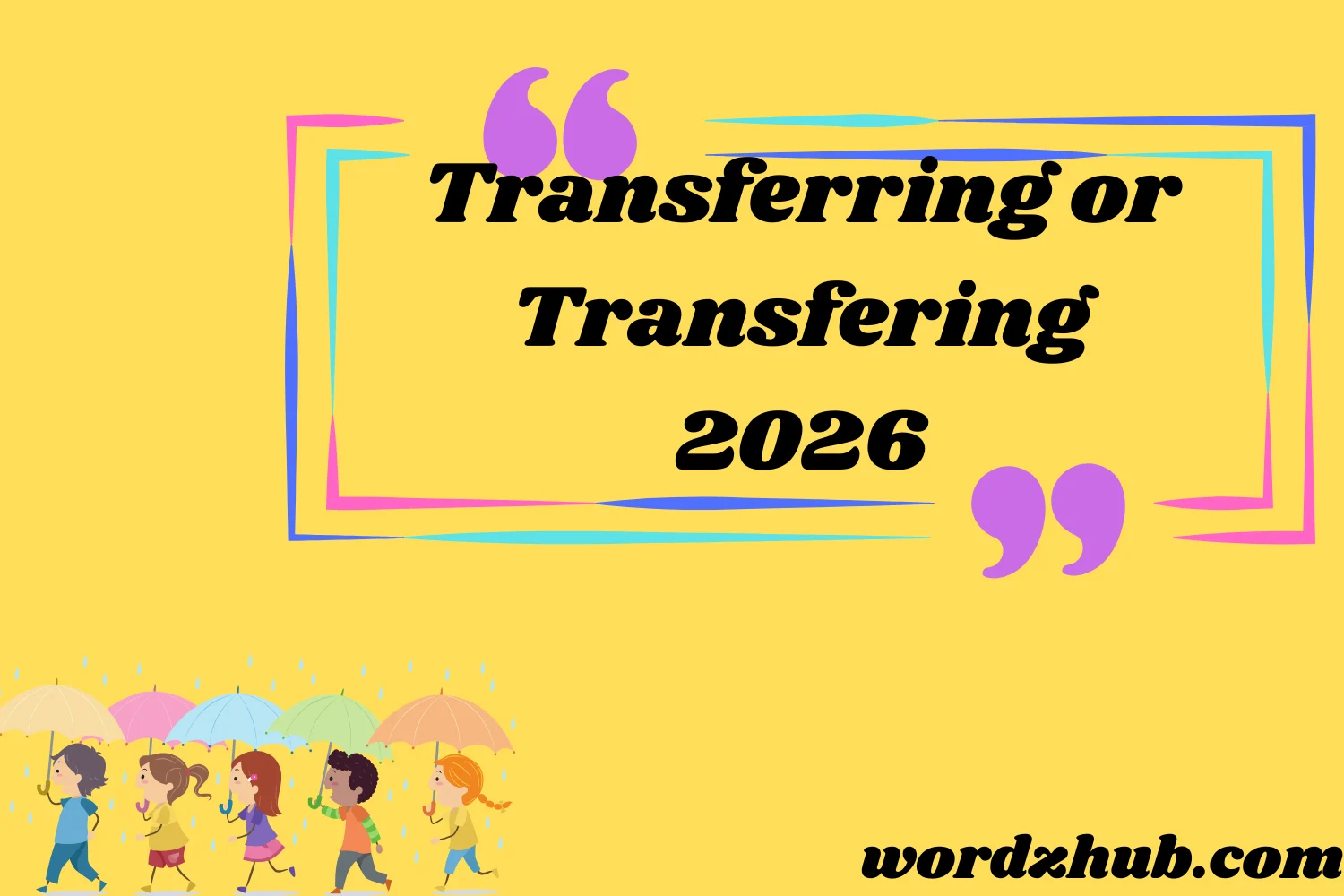 Transferring or Transfering