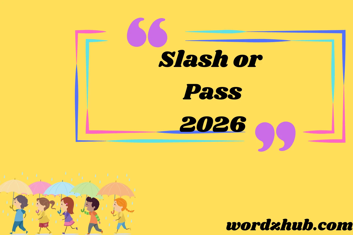 Slash or Pass