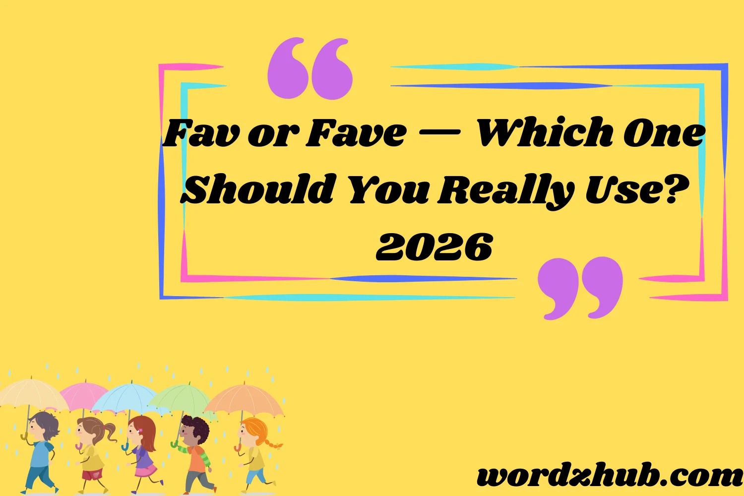 Fav or Fave — Which One Should You Really Use?