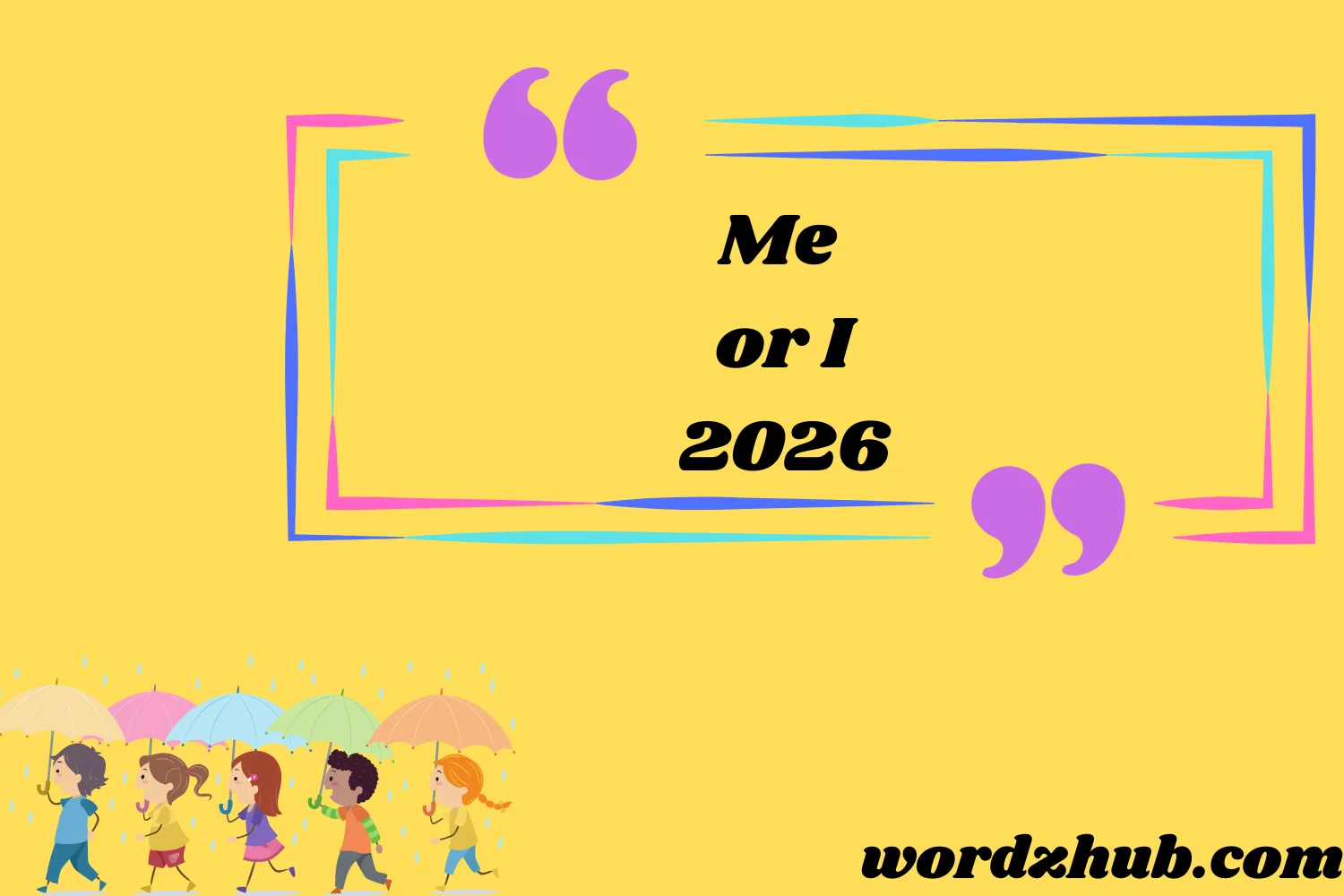 Me or I
