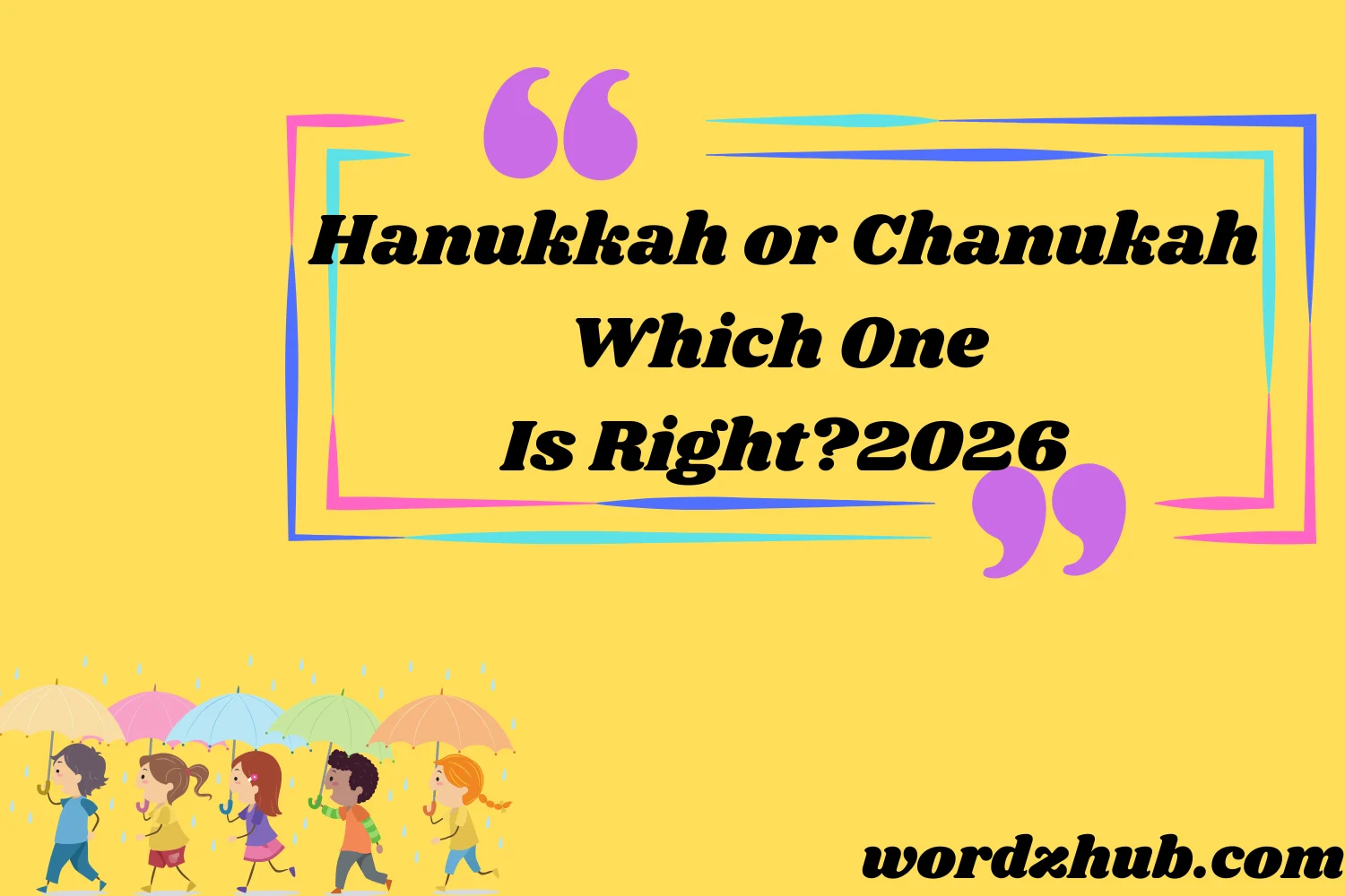 Hanukkah or Chanukah — Which One Is Right?