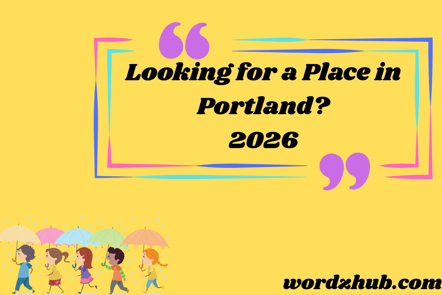 Looking for a Place in Portland?