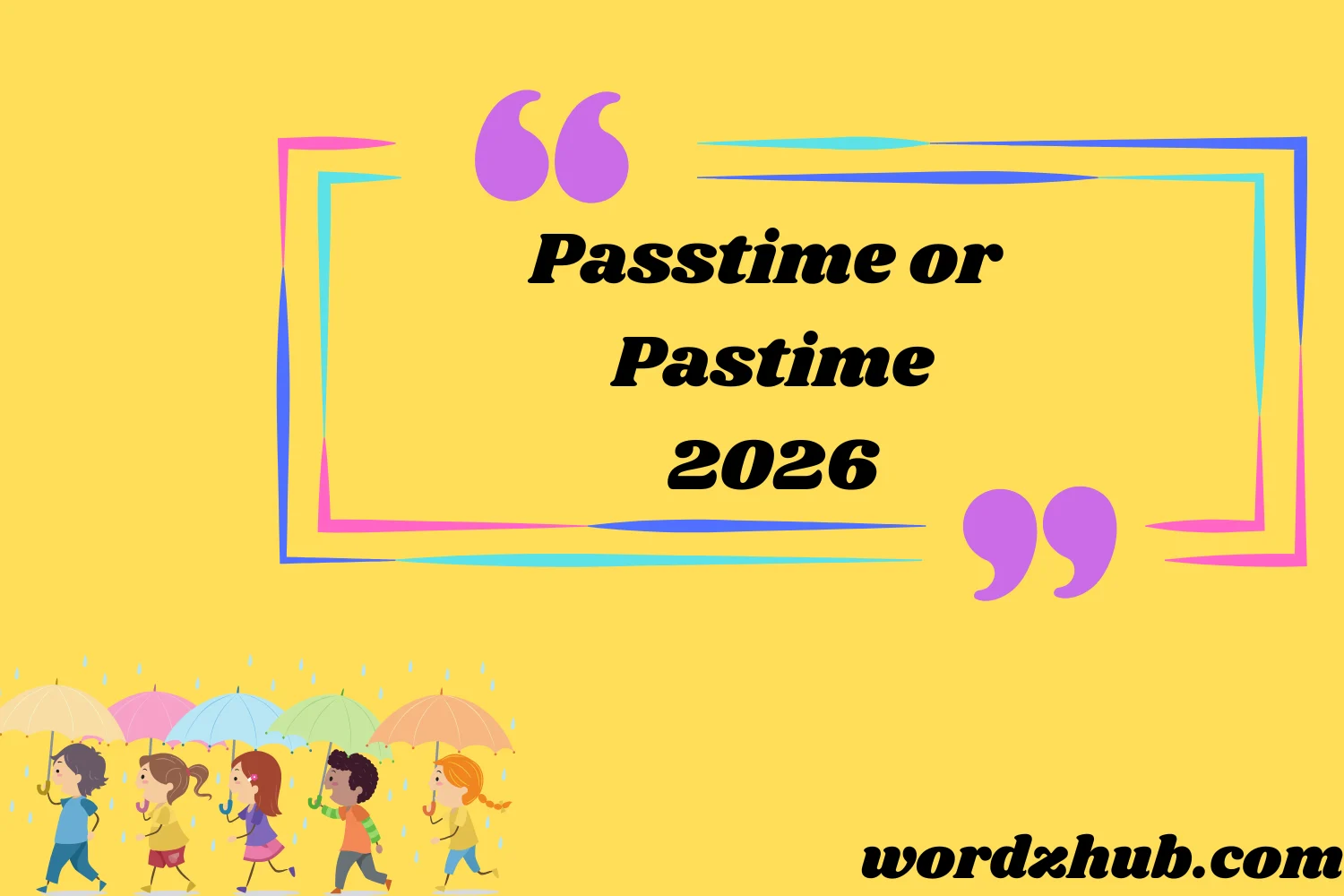 Passtime or Pastime